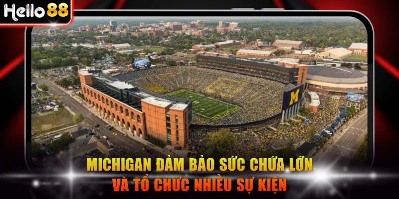 Michigan đảm bảo sức chứa lớn và tổ chức nhiều sự kiện